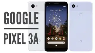 Pixel 3a The Mid Range Smartphone from Google
