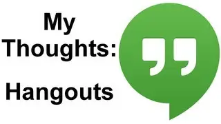 My Thoughts: Google Hangouts (Review)