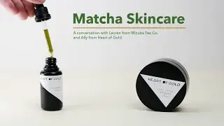 Matcha Skincare with Heart of Gold and Mizuba