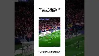 4k Quality Tutorial CapCut