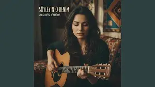 S&ouml;yleyin O Benim (Acoustic Version)