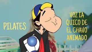 PILATES &bull; VOZ IA QUICO DE EL CHAVO ANIMADO