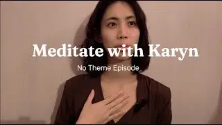 Meditate with Karyn - No Theme Episode