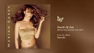 Mariah Carey - Fourth of July (Butterfly) (Filtered Instrumental with BGV)
