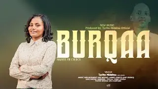 BURQAA || Singer Tarike Mideksa & Yosef Ofkela. NEW OROMO GOSPEL SONG. Ittiin eebbifamaa!