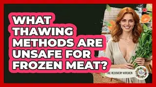 What Thawing Methods Are Unsafe For Frozen Meat?