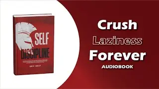 Eric Holt's Self-Discipline Control Your Mind, Control Your Life