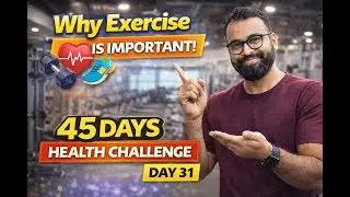 Why Exercise Is Important | Even Without Gym | Day 31 | Why Moving Your Body Changes Everything