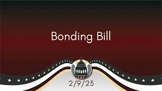 Bonding Bill | Your Legislators 2/9/23