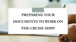 Preparing documents to work on a cruise ship