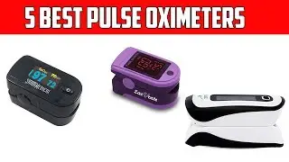 5 Best Pulse Oximeters to Buy