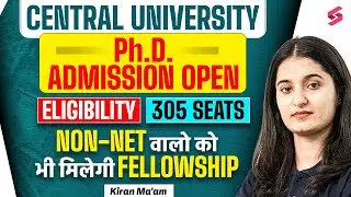 PhD Admission 2025 | Seats: 305 | Central University PhD Admission Notification 2025 Out | Kiran Mam