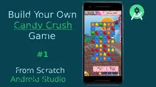 How To Create Your Own Candy Crush Game Android Studio Tutorial | Match Puzzle Game Part - 1