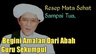 Resep Mata Sehat Sampai Tua || Abah guru sekumpul