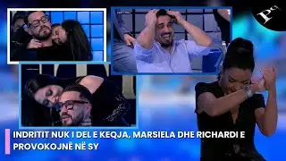 Indritit nuk i del e keqja, Marsiela dhe Richardi e provokojnë në sy