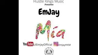 Mia - EmJay 2020 |Prod by: D'Luxe The Producer & HKM|