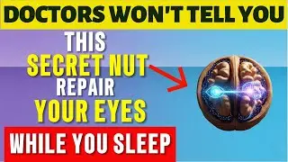 Seniors: Stop Blurry Vision: The 4 Nuts That Repair Aging Eyes While You Sleep