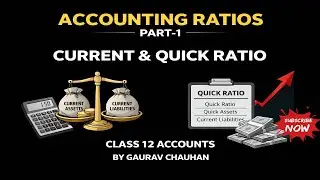 Accounting Ratios Part-1 | Current & Quick Ratio | Class 12 Accounts | By Gaurav Chauhan