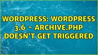 Wordpress: Wordpress 3.6 - archive.php doesn't get triggered