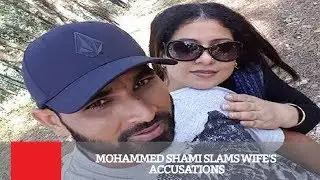 Mohammed Shami Slams Wife&rsquo;s Accusations