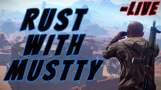 LIVE - RUST With Mustty