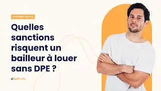 Quelles sont les sanctions que risquent le propri&eacute;taire &agrave; louer sans DPE ?