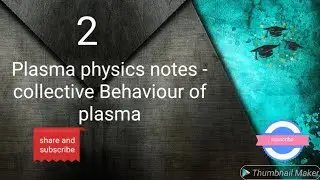 Collective behaviour of plasma || plasma physics||