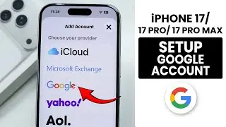 iPhone 17 / 17 Pro Max: Add Google or Gmail Account - Setup Google ID