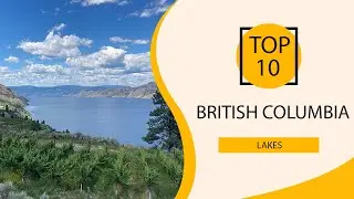 Top 10 Best Lakes in British Columbia | Canada - English