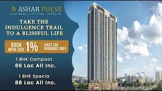 Pre-Launch Ashar Pulse Majiwada Thane West Project Walkthrough Call : +91 9082164514