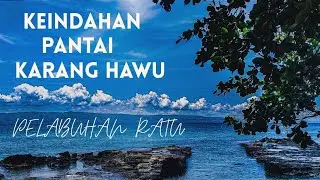 MENELUSURI KEINDAHAN PANTAI KARANG HAWU PELABUHAN RATU| EXPLORE THE BEAUTY OF KARANG HAWU BEACH