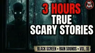 TRUE Scary Stories to Fall Asleep To | Gentle Rain & Darkness | 3 Hour Compilation | Vol. 10