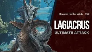 Monster Hunter Wilds - LAGIACRUS Ultimate Attack