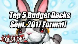 Yu-Gi-Oh! Top 5 Competitive Budget Decks for the September 2017 Format!