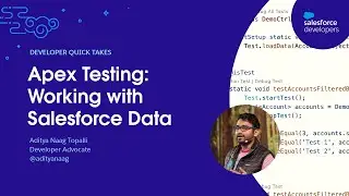 Apex Testing: Working with Salesforce Data | Developer Quick Takes