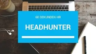 Was ist ... ein Headhunter? 60 Sekunden HR