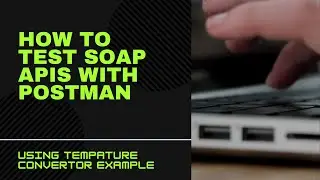 Web Services SOAP APIs - How to use Postman to test it (TempConvert example with validation tests)