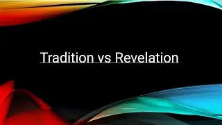 Tradition vs Revelation