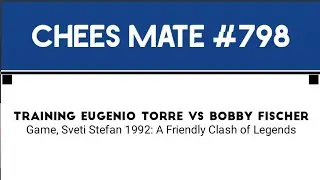 Training Eugenio Torre vs Bobby Fischer  • Game, Sveti Stefan 1992: A Friendly Clash of Legends