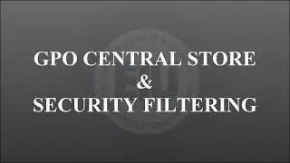 Window Server 2012 - GPO Central Store and Security Filtering