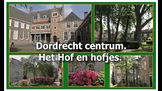 Dordrecht Centrum, Het Hof en hofjes, genieten van mooie oude gevels en geschiedenis