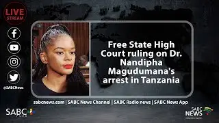 Free State High Court Ruling on Dr. Nandipha Magudumana's Arrest in Tanzania
