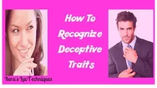 How To Recognize Deceptive Behavior
