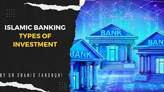 Islamic Banking Types of investment & products & Terminology Dr Faroooqui Elizabeth Masjid
