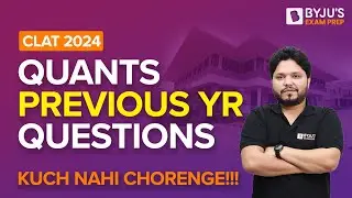 Solving Quant PYQs | CLAT 2024 Quantitative Techniques | BYJU'S Exam Prep