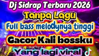 DJ SIDRAP TERBARU 2026 TANPA LAGU FULL BASS MELODYNYA TINGGI GACOR KALI BOSSKU