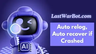 Last War Bot Settings Explained | Auto Relog, Crash Handling & Game Loading Guide