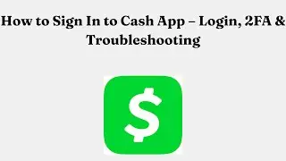 How to Sign In to Cash App &ndash; Login, 2FA & Troubleshooting