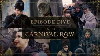 Into Carnival Row: A Day on Carnival Row | Episode 5