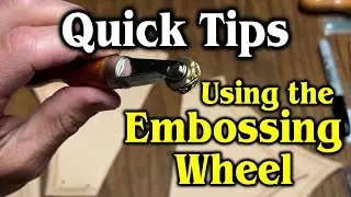 Quick Tips - Using the Leather Embossing Wheel for Cool Edges!